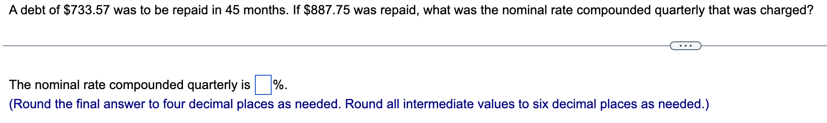 A Debt Of 733 57 Was To Be Repaid In 45 Months If 887 75 Was Repaid What Was The Nominal Rate Compounded Quarterly T 1