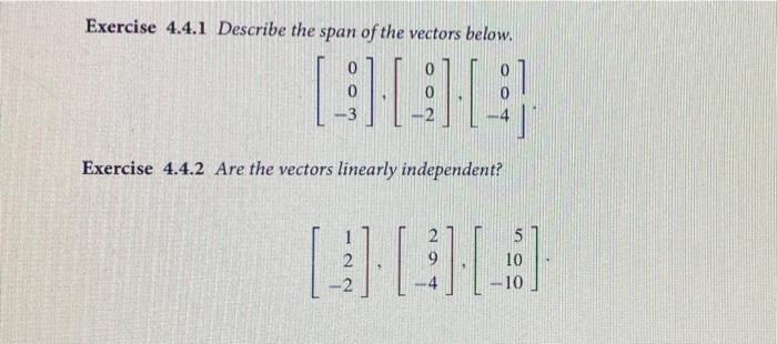 Exercise 4 4 1 Describe The Span Of The Vectors Below 802 Exercise 4 4 2 Are The Vectors Linearly Independent 2 10 10 1