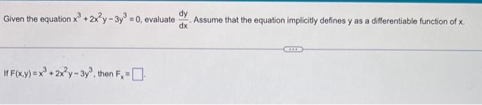Given The Equation X 2x2y 3y 0 Evaluate If F X Y X3 2x Y 3y Then F Dx Assume That The Equation Implicitl 1