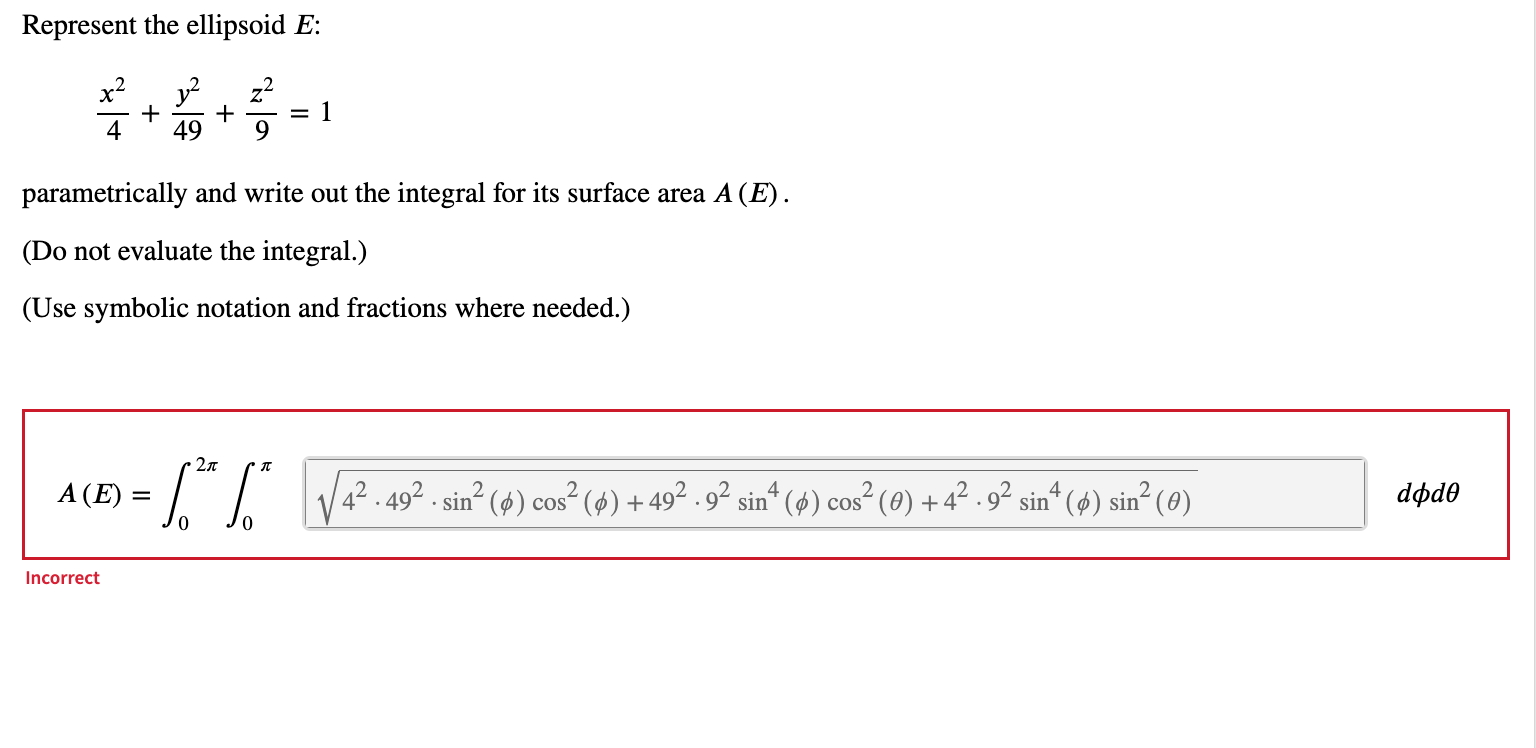 Represent The Ellipsoid E 1 1 4 49 9 Parametrically And Write Out The Integral For Its Surface Area A E Do N 1