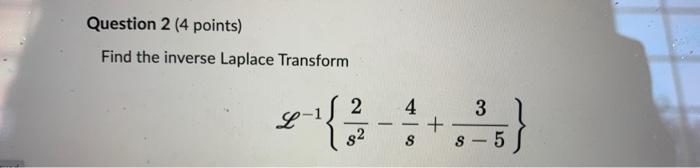 Question 2 4 Points Find The Inverse Laplace Transform 2 4 2 82 S 3 5 1