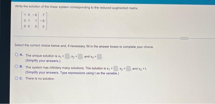 Write The Solution Of The Linear System Corresponding To The Reduced Augmented Matrix 10 6 01 0 0 7 1 9 0 0 Select The 1