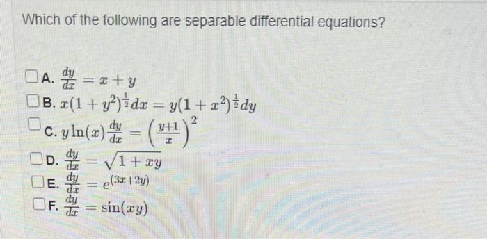 Which Of The Following Are Separable Differential Equations Da X Y B X 1 Y Dx Y 1 X Dy 2 C Y Ln 2 1