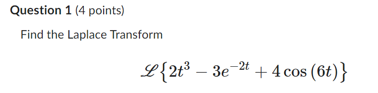 Question 1 4 Points Find The Laplace Transform L 2t 3e 2t 4 Cos 6t 1