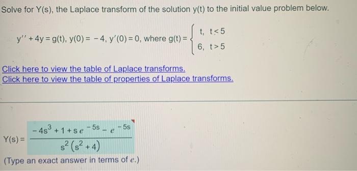 Solve For Y S The Laplace Transform Of The Solution Y T To The Initial Value Problem Below Y Y G T Y 0 4 Y 2