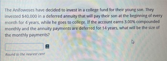 The Anifowoses Have Decided To Invest In A College Fund For Their Young Son They Invested 40 000 In A Deferred Annuity 1