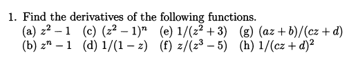 1 Find The Derivatives Of The Following Functions A Z 1 C Z 1 E 1 Z 3 G Az B Cz D B Zn 1 D 1