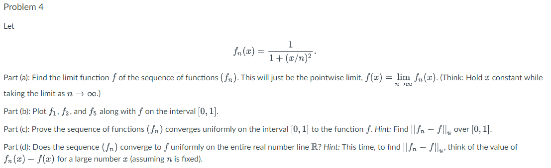 Problem 4 Let An 0 1 1 X N Part A Find The Limit Function F Of The Sequence Of Functions Fr This Will Just 1