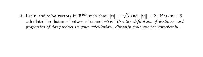 3 Let U And V Be Vectors In R 00 Such That U 3 And V 2 If U V 5 Calculate The Distance Between 4u And 1