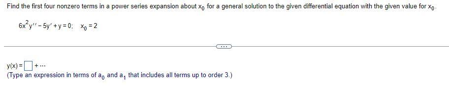 Find The First Four Nonzero Terms In A Power Series Expansion About Xo For A General Solution To The Given Differential 1