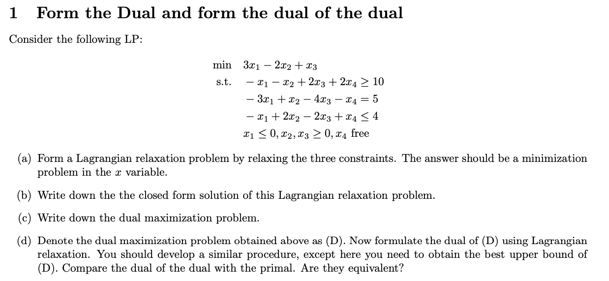 1 Form The Dual And Form The Dual Of The Dual Consider The Following Lp Min S T 3x12x2 X3 X1x 2x3 2x4 10 3 1
