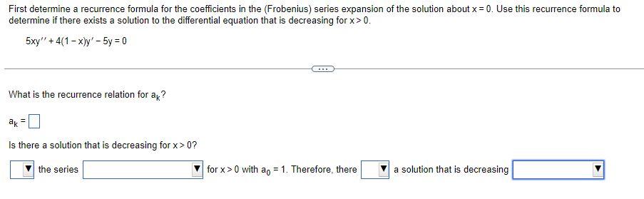 First Determine A Recurrence Formula For The Coefficients In The Frobenius Series Expansion Of The Solution About X 1