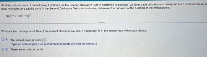 Find The Critical Points Of The Following Function Use The Second Derivative Test To Determine If Possible Whether Ea 1