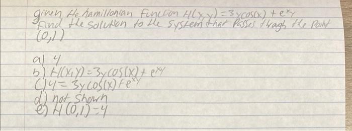 Given The Hamiltonian Function H X Y 3 Y Cas X Exy Find The Solution To The System That Passes Through The Point 1