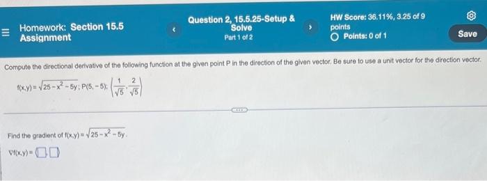 Homework Section 15 5 Assignment Question 2 15 5 25 Setup Solve Part 1 Of 2 Find The Gradient Of F X Y 25 X 5y V 1