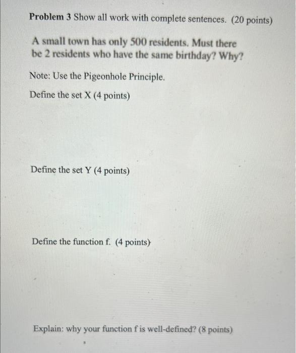 Problem 3 Show All Work With Complete Sentences 20 Points A Small Town Has Only 500 Residents Must There Be 2 Reside 1