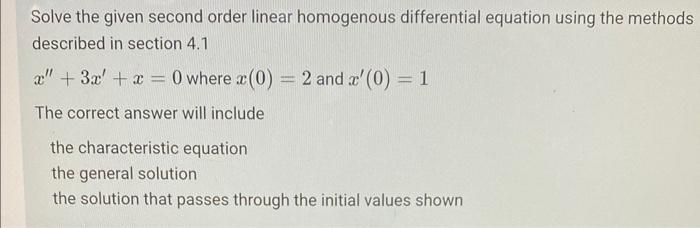 Solve The Given Second Order Linear Homogenous Differential Equation Using The Methods Described In Section 4 1 X 3x 1