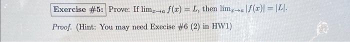 Exercise 5 Prove If Limx A F X L Then Lim A F X L Proof Hint You May Need Execise 6 2 In Hw1 1 X 1
