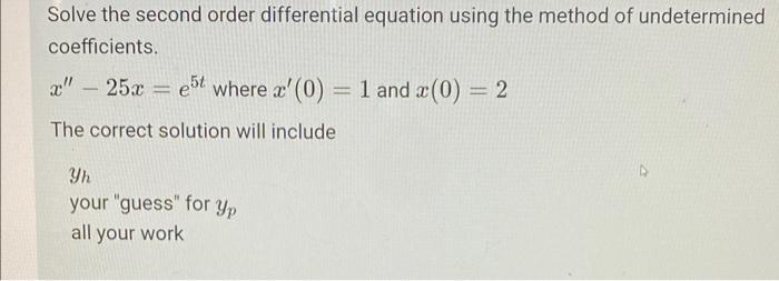 Solve The Second Order Differential Equation Using The Method Of Undetermined Coefficients X 25x E5t Where A 0 1