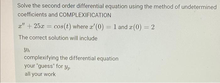 Solve The Second Order Differential Equation Using The Method Of Undetermined Coefficients X 25x E5t Where A 0 2
