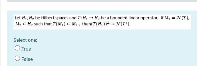 Let H1 H Be Hilbert Spaces And 7 Hh2 Be A Bounded Linear Operator If M1 N T M Ch Such That T M M2 Then T H 1