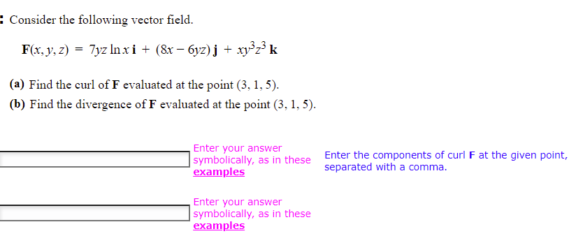 Consider The Following Vector Field F X Y Z 7yz Lnxi 8x 6yz J Xy Z K A Find The Curl Of F Evaluated At 1