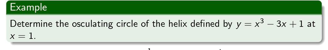 Example Determine The Osculating Circle Of The Helix Defined By Y X 3x 1 At X 1 1
