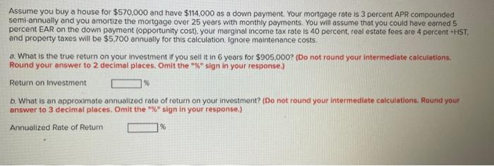 Assume You Buy A House For 570 000 And Have 114 000 As A Down Payment Your Mortgage Rate Is 3 Percent Apr Compounded 1
