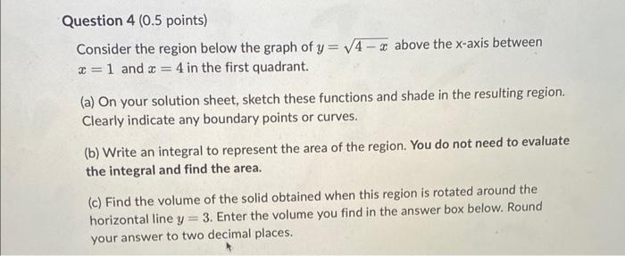 Question 4 0 5 Points Consider The Region Below The Graph Of Y 4 X Above The X Axis Between X 1 And X 4 In The 1