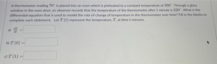 A Thermometer Reading 70 Is Placed Into An Oven Which Is Preheated To A Constant Temperature Of 350 Through A Glass Wi 1