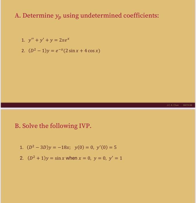 A Determine Yp Using Undetermined Coefficients 1 Y Y Y 2xe 2 D 1 Y Ex 2 Sin X 4 Cos X B Solve The Follow 1