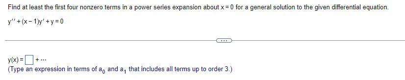 Find At Least The First Four Nonzero Terms In A Power Series Expansion About X 0 For A General Solution To The Given D 1