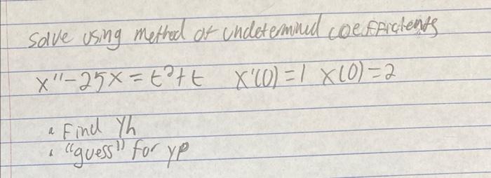 Save Using Method Of Undetermoed Loe Farchents X 25x T Tt X 0 1 X 0 2 A Find Yh Quess For Yp L 1
