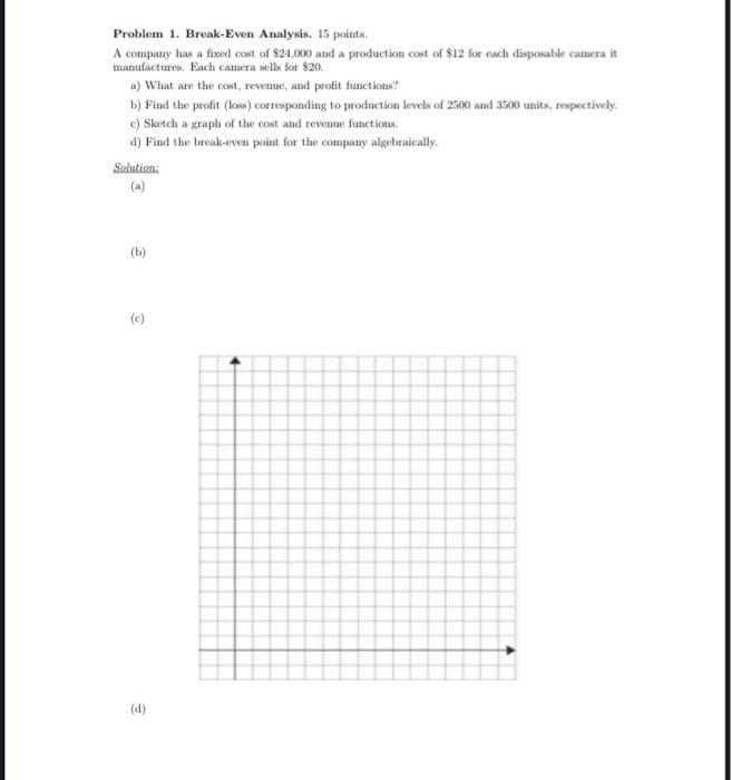 Problem 1 Break Even Analysis 15 Points A Company Has A Fixed Cost Of 24 000 And A Production Cost Of 12 For Each D 1