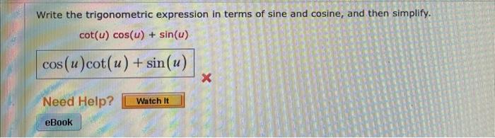 Write The Trigonometric Expression In Terms Of Sine And Cosine And Then Simplify Cot U Cos U Sin U Cos U Cot U 1