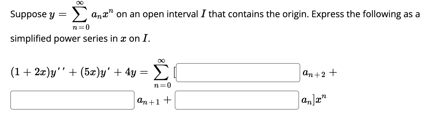 Suppose Y Simplified Power Series In X On I Anx On An Open Interval I That Contains The Origin Express The Following 1