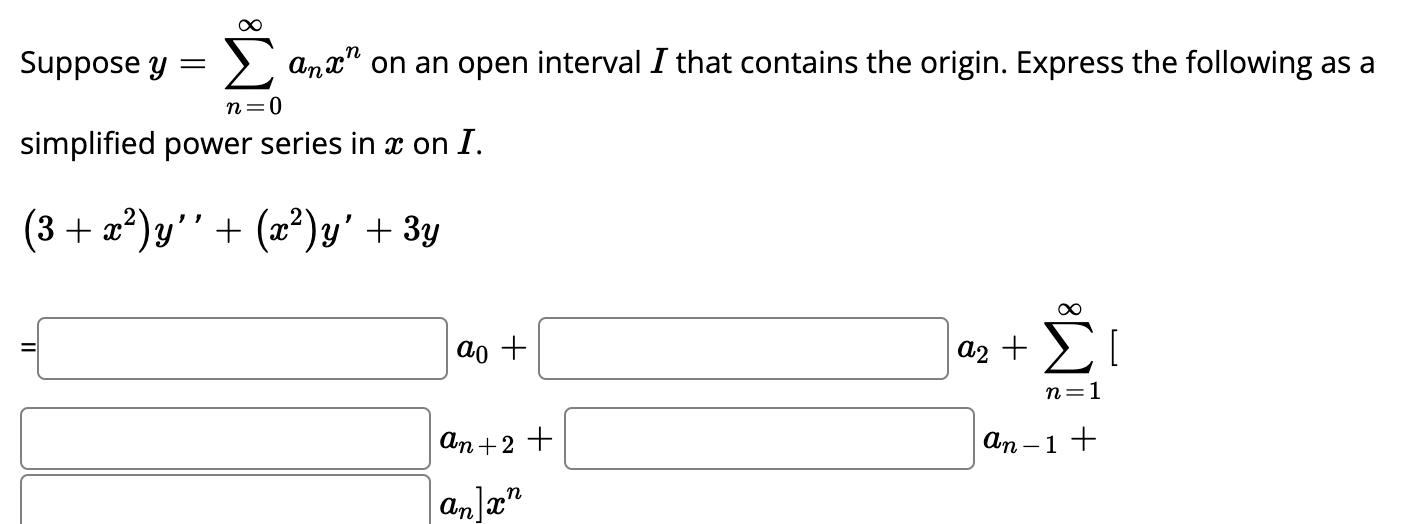 Suppose Y N 0 Anx On An Open Interval I That Contains The Origin Express The Following As A Simplified Power Series I 1