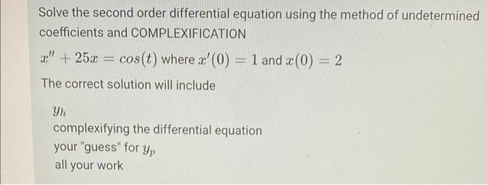 Solve The Second Order Differential Equation Using The Method Of Undetermined Coefficients And Complexification X 25x 1