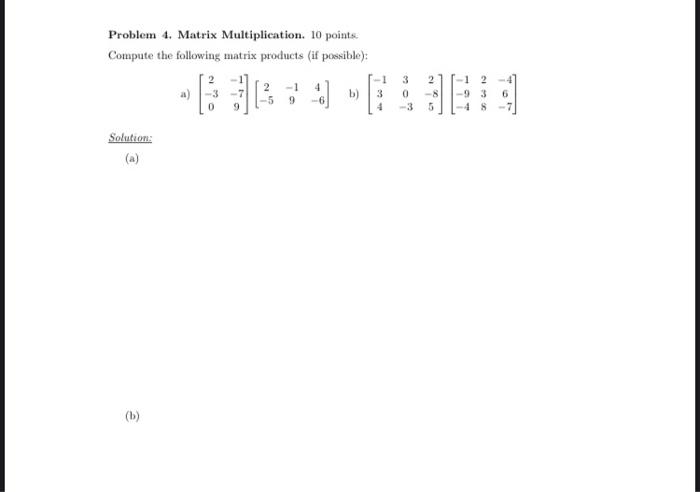 Problem 4 Matrix Multiplication 10 Points Compute The Following Matrix Products If Possible Solution A B A 9 1