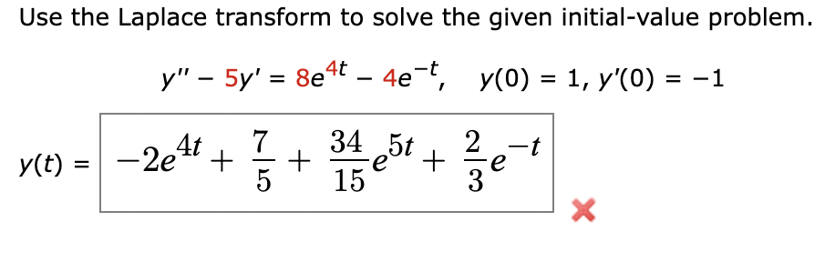 Use The Laplace Transform To Solve The Given Initial Value Problem Y 5y 8e4t 4e T Y 0 1 Y 0 1 2e4t Y 1