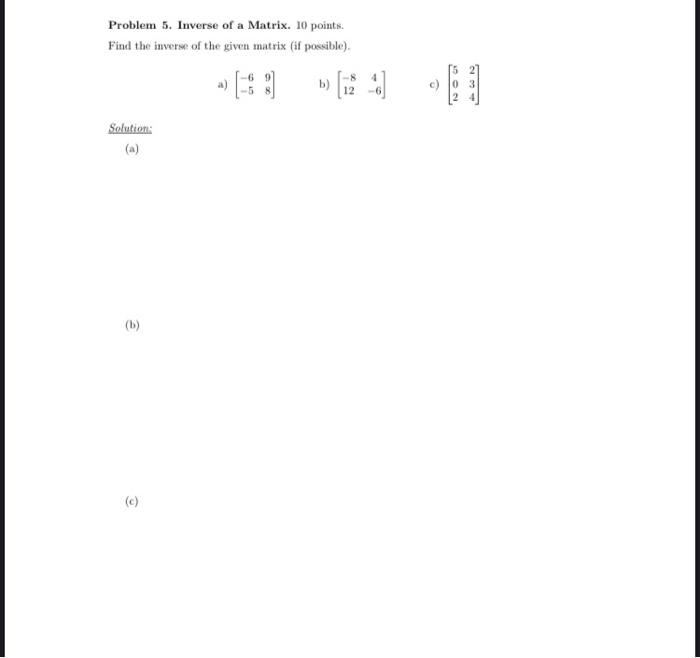 Problem 5 Inverse Of A Matrix 10 Points Find The Inverse Of The Given Matrix If Possible Solution B C A 5 3 1