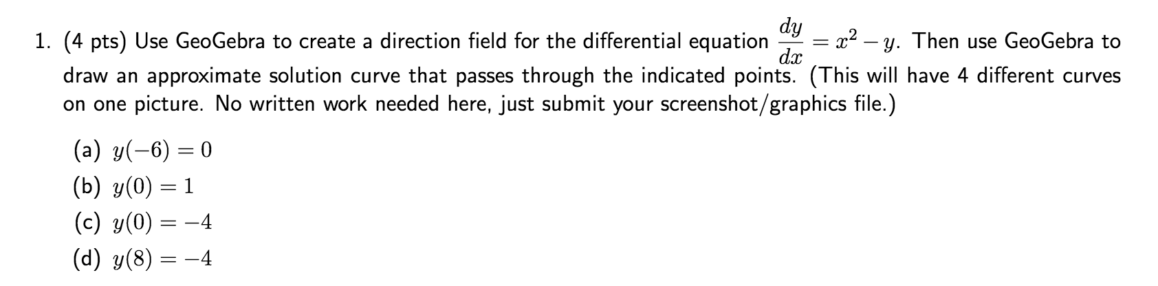 A Y 6 0 B Y 0 1 C Y 0 4 D Y 8 1 4 Pts Use Geogebra To Create A Direction Field For The Differenti 1