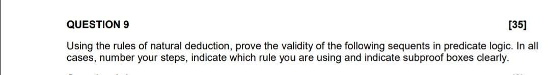 Question 9 35 Using The Rules Of Natural Deduction Prove The Validity Of The Following Sequents In Predicate Logic I 1