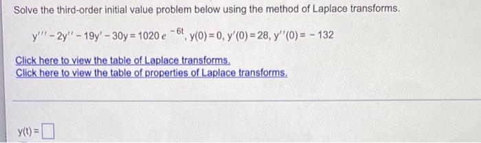 Solve The Third Order Initial Value Problem Below Using The Method Of Laplace Transforms 6t Y 2y 19y 30y 10 1