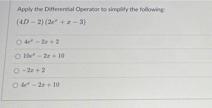 Apply The Differential Operator To Simplify The Following 4d 2 2e X 3 O 4e 2x 2 O 10e 2x 10 O 2x 2 O 4e 1