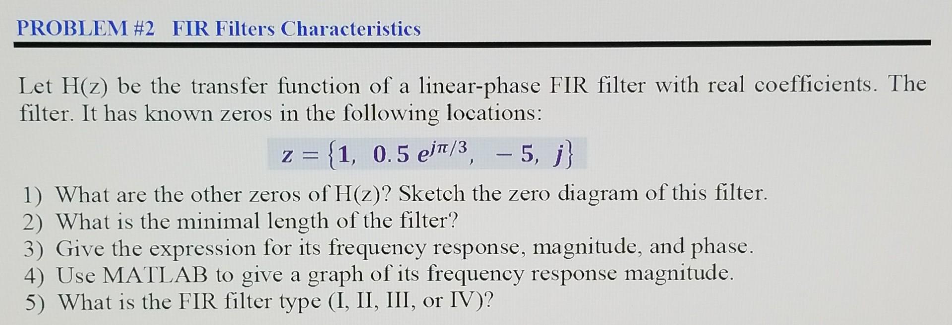 Problem 2 Fir Filters Characteristics A Z 5 Let H Z Be The Transfer Function Of A Linear Phase Fir Filter With Rea 1
