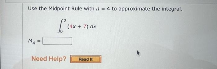 Use The Midpoint Rule With N 4 To Approximate The Integral 4x M4 Need Help 4x 7 Dx Read It A Table Of Valu 1