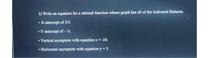 3 Write An Equation For A Rational Function Whose Graph Has All Of The Indicated Features X Intercept Of 5 3 Y Int 1