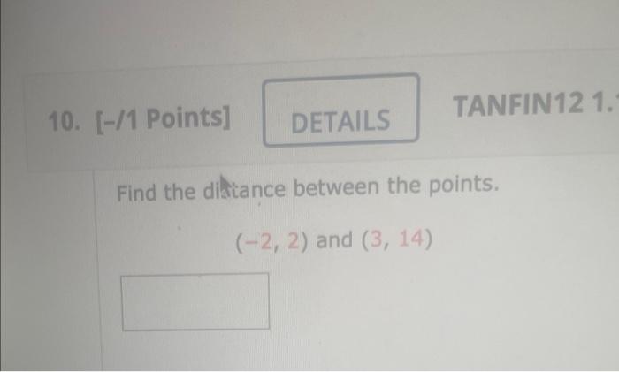9 1 Points Details Tanfin12 Find The Distance Between The Points 4 4 And 1 0 10 1 Points Details Tanfi 4