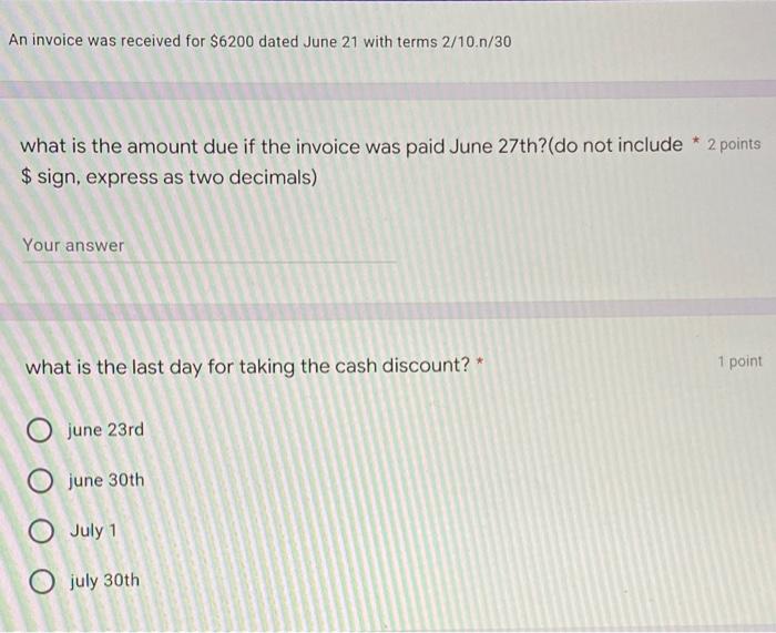 An Invoice Was Received For 6200 Dated June 21 With Terms 2 10 N 30 What Is The Amount Due If The Invoice Was Paid June 1